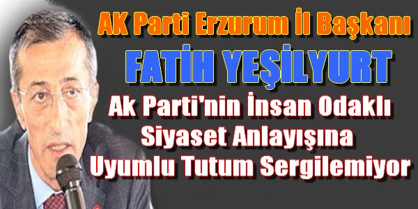 AK Parti, Erzurum İl Yönetiminin Babasının Malı Değildir.