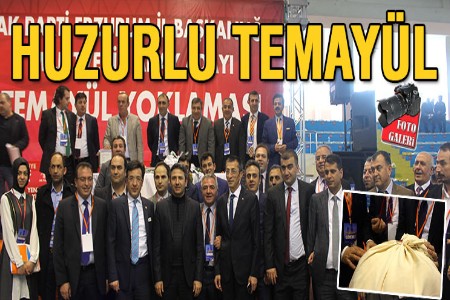 Erzurum Ak Parti`de huzurlu temayül