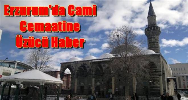 Erzurum`da Cami Cemaatine üzücü haber