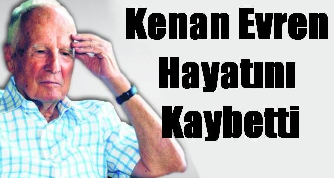 Kenan Evren  Hayatını  Kaybetti