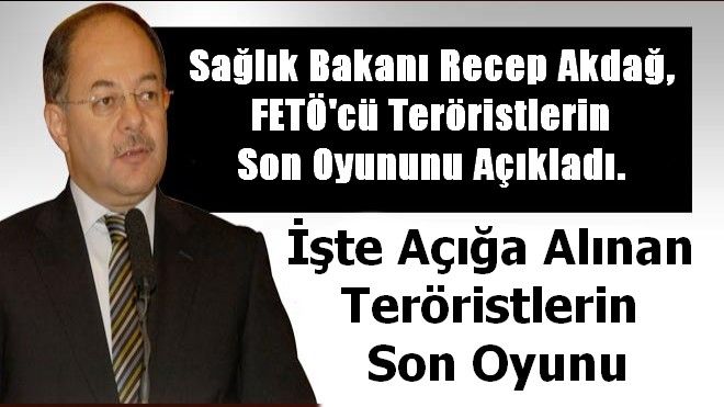 Recep Akdağ, FETÖ´cü teröristlerin son oyununu açıkladı