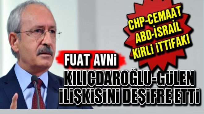 Fuat Avni, Kılıçdaroğlu - Fethullah Gülen ilişkisini deşifre etti 