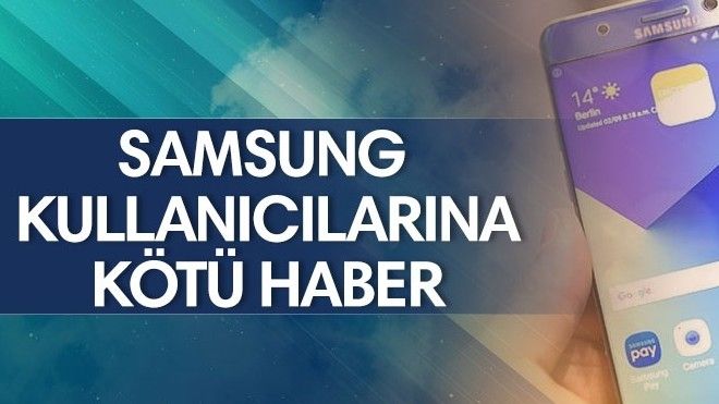 Samsung kullanıcılarına kötü haber