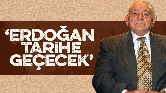 Kemal Karpat: Cumhurbaşkanı Erdoğan olumlu şekilde tarihe geçecektir