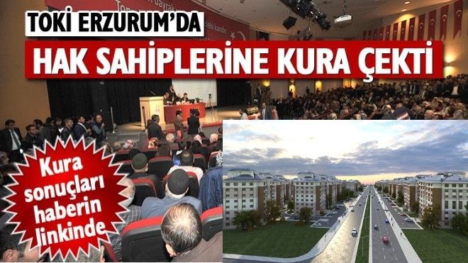 TOKİ Erzurum´da hak sahiplerine kura çekti