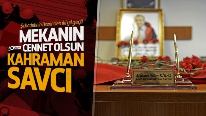 Şehit Savcı Mehmet Selim Kiraz rahmetle anıyoruz