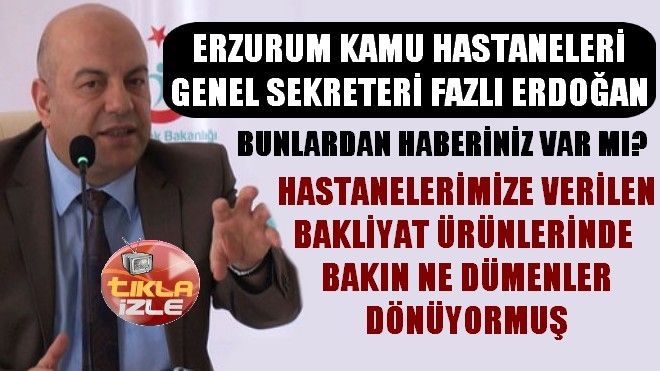 FAZLI ERDOĞAN´IN BUNLARDAN HABERİ VAR MI?