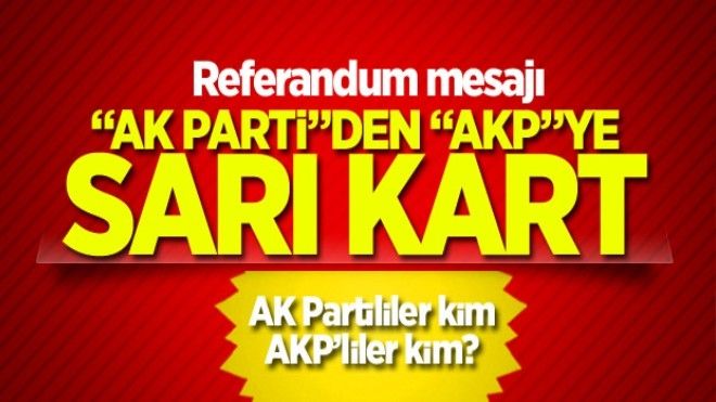?AK Parti?den ?AKP?ye kendine gel mesajı