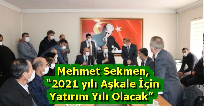 Mehmet Sekmen, “2021 yılı Aşkale İçin Yatırım Yılı Olacak” 
