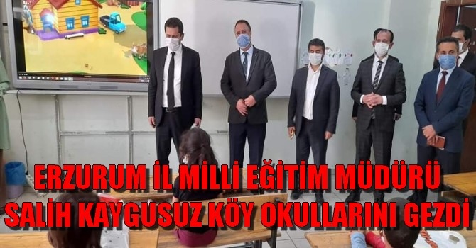 Erzurum İl Milli Eğitim Müdürü Salih Kaygusuz Köy Okullarını Gezdi
