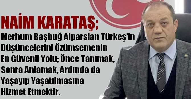 Başkan Karataş, merhum Alparslan Türkeş’ in vefatının 24. Yıl dönümü münasebetiyle bir mesaj yayınladı