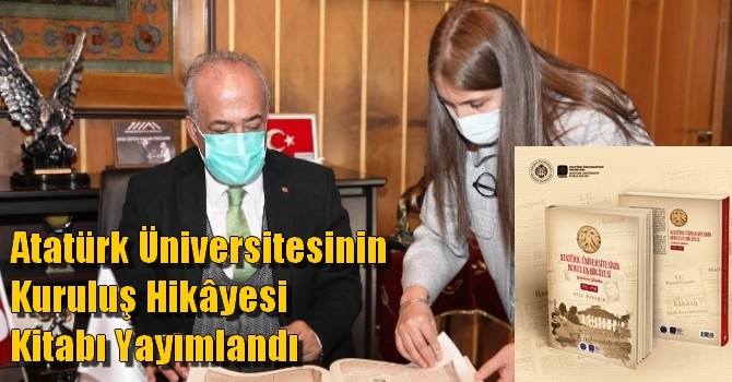 Atatürk Üniversitesinin Kuruluş Hikâyesi Kitabı Yayımlandı
