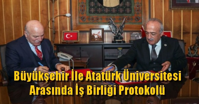Büyükşehir İle Atatürk Üniversitesi Arasında İş Birliği Protokolü
