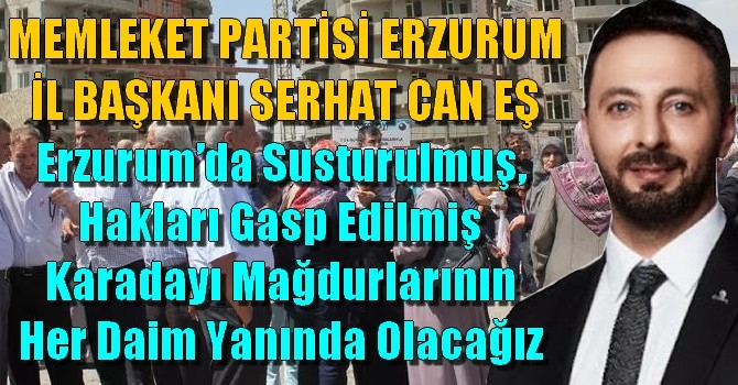 Memleket Partisi Erzurum İl Başkanı Serhat Can Eş, 