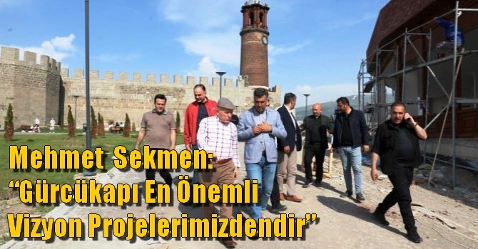 Başkan Sekmen: “Gürcükapı en önemli vizyon projelerimizdendir”