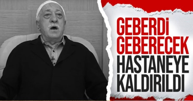 FETÖ lideri Fethullah Gülen hastaneye kaldırıldı! Kalbi durdu