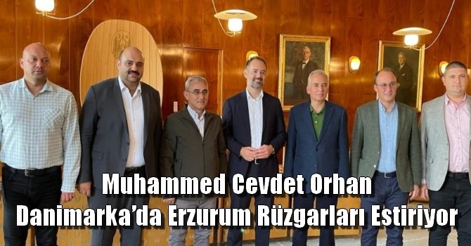 Muhammed Cevdet Orhan Danimarka’da Erzurum Rüzgarları Estiriyor
