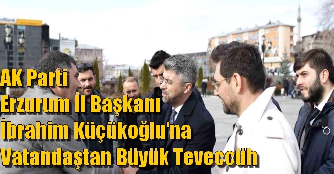AK Parti Erzurum İl Başkanı İbrahim Küçükoğlu