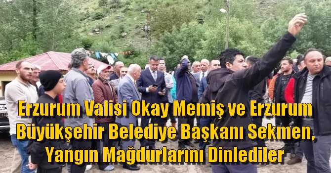 Erzurum Valisi Okay Memiş ve Erzurum Büyükşehir Belediye Başkanı Sekmen, Yangın Mağdurlarını Dinlediler