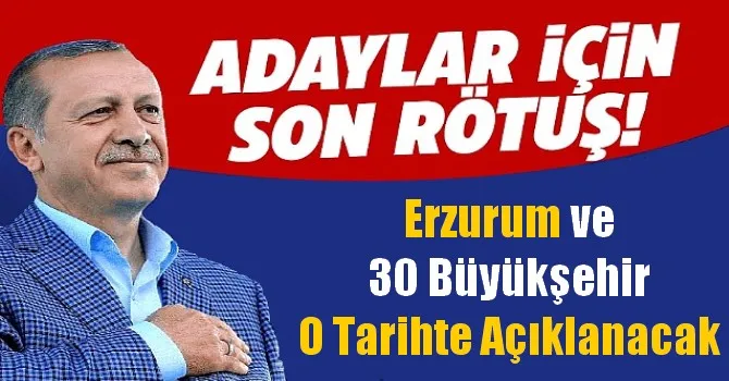 Erzurum ve 30 Büyükşehir O Tarihte Açıklanacak