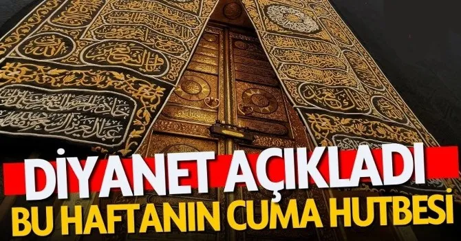 11 Ekim Cuma Hutbesinin Konusu Belli Oldu!