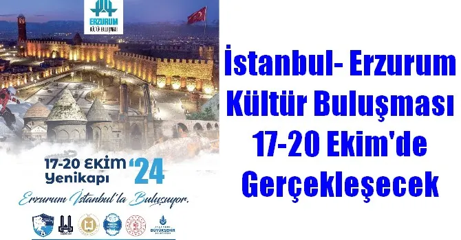 İstanbul- Erzurum Kültür Buluşması 17-20 Ekim