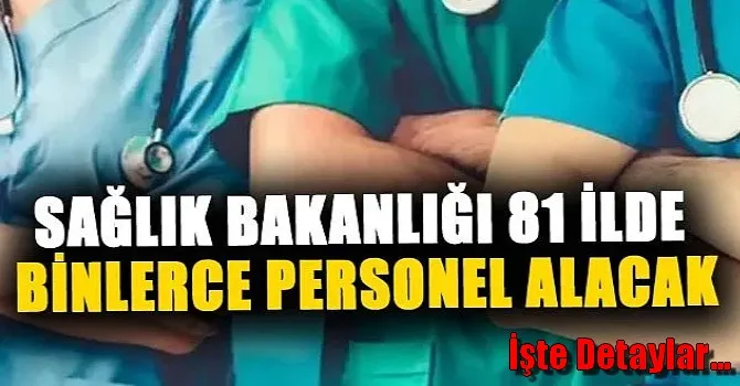 Sağlık Bakanlığı 81 ilde binlerce personel alacak