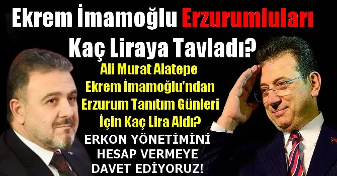 Ekrem İmamoğlu Erzurumluları Kaç Liraya Tavladı?