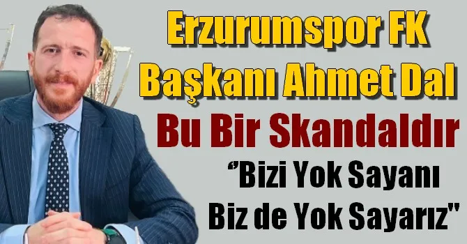 Ahmet Dal, Bu bir skandaldır