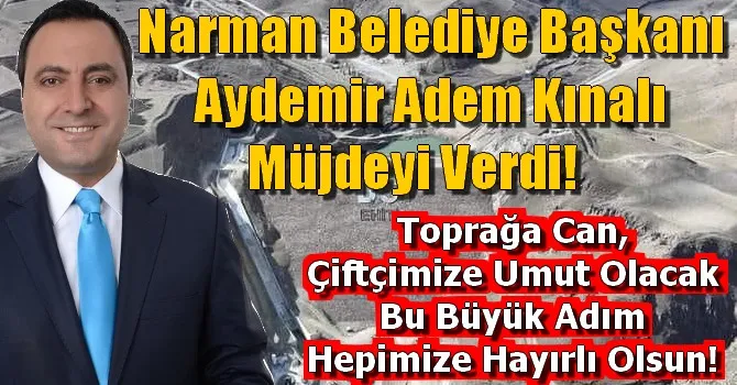 Narman Belediye Başkanı Aydemir Adem Kınalı Müjdeyi Verdi.