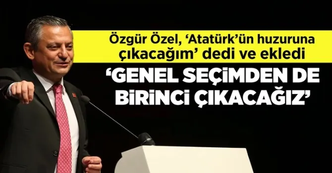 Özgür Özel: Genel seçimden de birinci çıkacağız