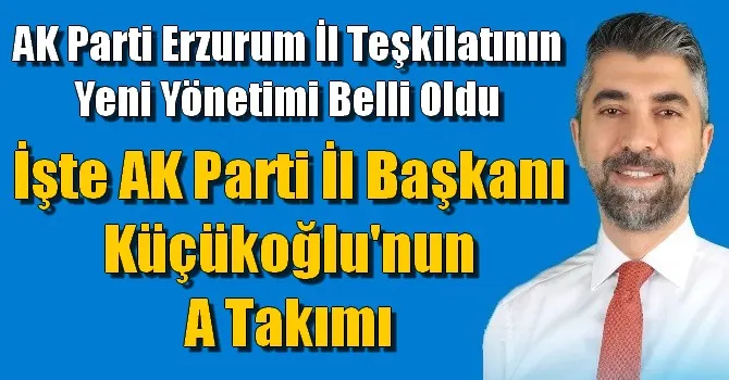 AK Parti Erzurum İl Teşkilatının Yeni Yönetimi Belli Oldu