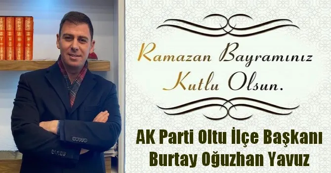 AK Parti Oltu İlçe Başkanı Burtay Oğuzhan Yavuz