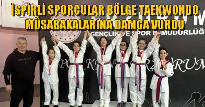 İSPİRLİ SPORCULAR BÖLGE TAEKWONDO MÜSABAKALARINA DAMGA VURDU