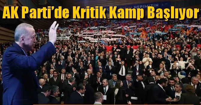 AK Parti’de kritik kamp başlıyor