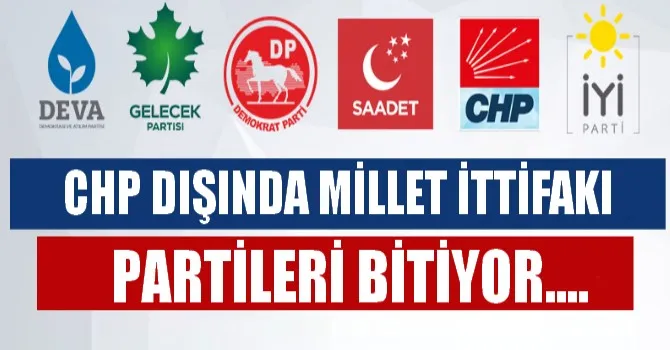 CHP Dışında Millet İttifakı Partileri Bitiyor