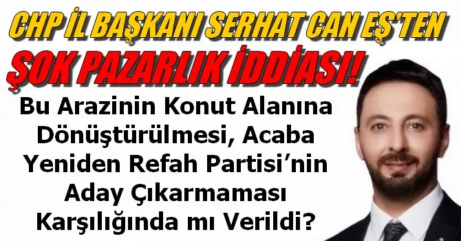 CHP İL BAŞKANI SERHAT CAN EŞ