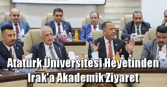 Atatürk Üniversitesi heyetinden Irak