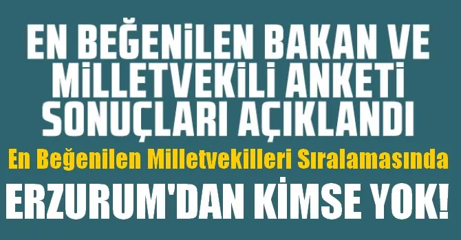 En Beğenilen Milletvekilleri Sıralamasında Erzurum