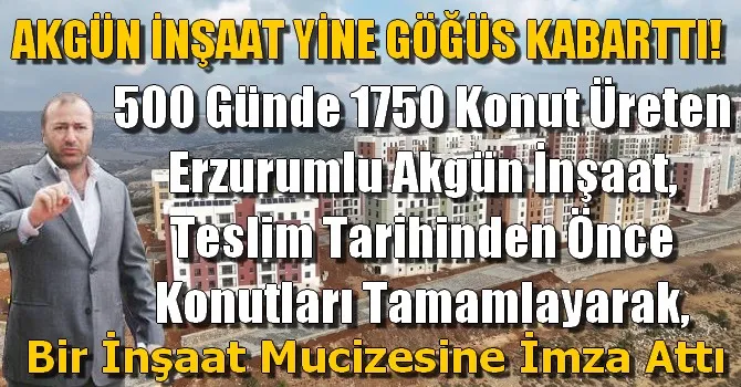 AKGÜN İNŞAAT YİNE GÖĞÜS KABARTTI!