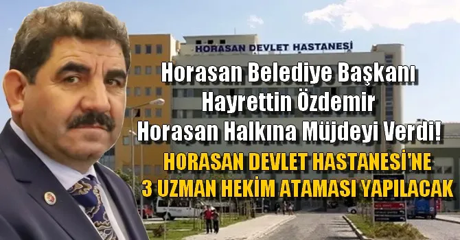 Horasan Belediye Başkanı Hayrettin Özdemir Horasan Halkına Müjdeyi Verdi! 