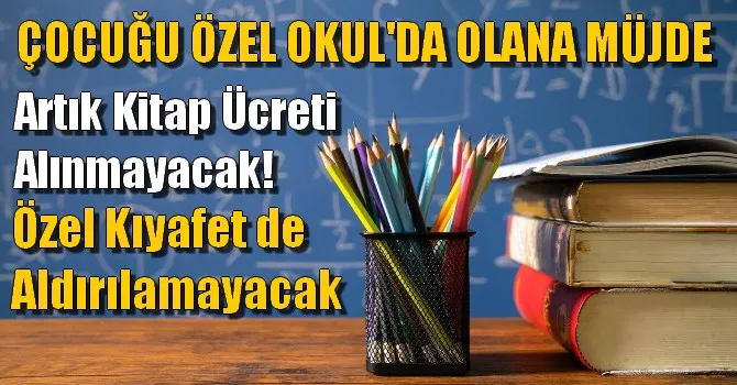 Özel okullarda artık Kitap ücreti alınmayacak!