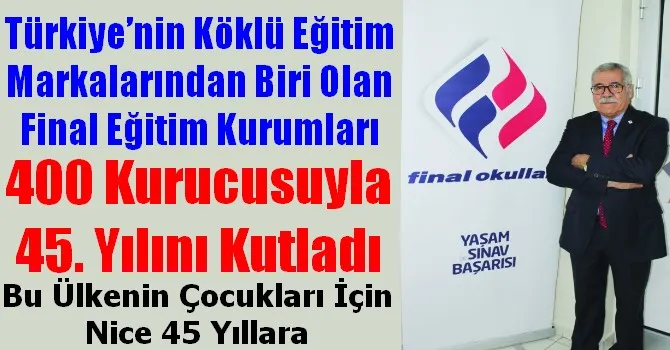 Final Eğitim Kurumları 400 Kurucusuyla 45. Yılını Kutladı