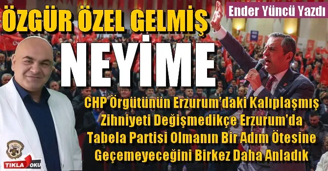 ÖZGÜR ÖZEL GELMİŞ NEYİME