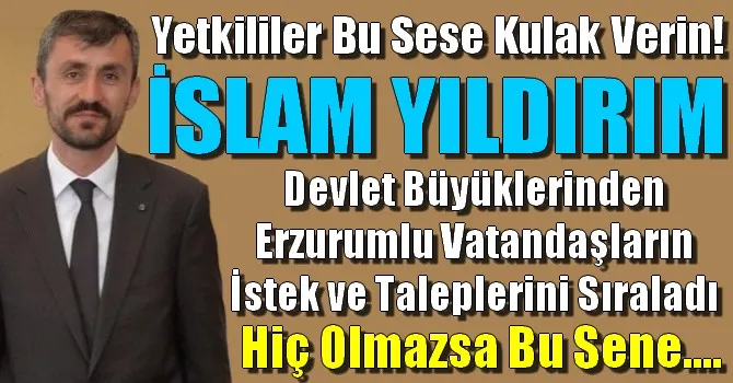 İslam Yıldırım, Yetkililere Seslendi