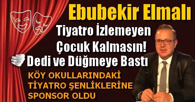 Ebubekir Elmalı Tiyatro İzlemeyen Çocuk Kalmasın!