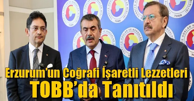Erzurum’un Coğrafi İşaretli Lezzetleri TOBB’da Tanıtıldı