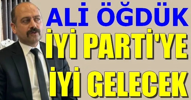 ALİ ÖĞDÜK İYİ PARTİ