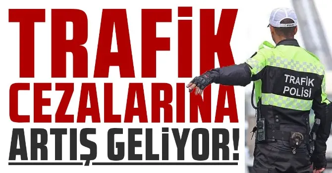 Trafik cezalarına artış geliyor