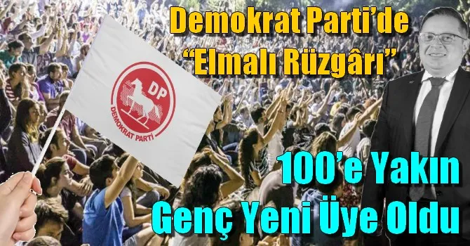Demokrat Parti’de “Elmalı Rüzgârı”